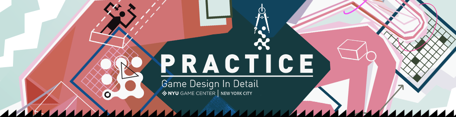 Practice Game Design In Detail Nyu Game Center