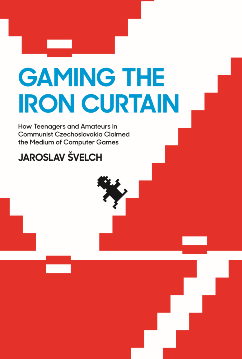 Book cover of GAMING THE IRON CURTAIN: How Teenagers and Amateurs in Communist Czechoslovakia Claimed the Medium of Computer Games